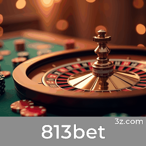 813bet: Plataforma de Apostas Confiável e Rápida